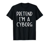 Pretend I'm A Cyborg Costume Halloween Simple Adult Kid T-Shirt