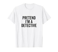 Pretend I'm a Detective Funny Mystery Lover T-Shirt