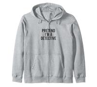 Pretend I'm a Detective Funny Mystery Lover Zip Hoodie
