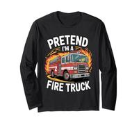 Pretend I'm A Fire Truck Funny Fire Truck Firefighter Lover Long Sleeve T-Shirt