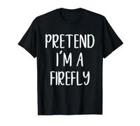 Pretend I'm A Firefly Costume Halloween Funny Easy Adult Kid T-Shirt