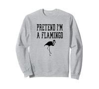 Pretend I'm A Flamingo - Cute Spooky Funny Animal Bird Sweatshirt