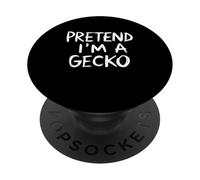 Pretend I'm A Gecko Gecko Lover Gecko Owner Herpetology PopSockets Adhesive PopGrip