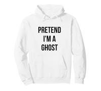 Pretend I'm a Ghost Shirt Adult Costume Halloween White Pullover Hoodie