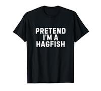 Pretend I'm A Hagfish Funny Lazy Hagfish Lover T-Shirt
