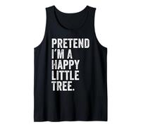 Pretend I'm a Happy Little Tree Funny Lazy Halloween Costume Tank Top