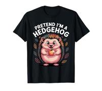 Pretend I'm A Hedgehog Funny Humorous Hedgehog Animal Lover T-Shirt