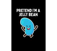 Pretend I'm A Jelly Bean Notebook: Funny Jelly Bean Lover