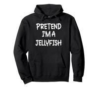 Pretend I'm a JellyFish Lazy Last Minute Halloween Costume Pullover Hoodie