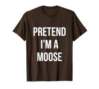 Pretend I'm a Moose Shirt Adult Costume Halloween Brown T-Shirt