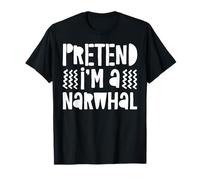 Pretend I'm A Narwhal T-Shirt Narwhal Costume Shirt T-Shirt