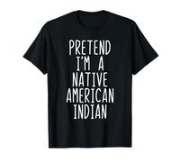 Pretend I'm A Native American Indian Costume Halloween Lazy T-Shirt