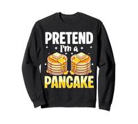 Pretend I'm a Pancake Funny Breakfast Lover Sweatshirt