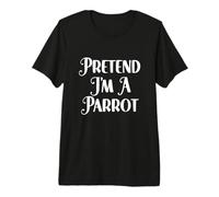 Pretend I'm a Parrot Funny Halloween Costume Premium T-Shirt