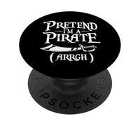Pretend I'm A Pirate - Buccaneer Freebooter PopSockets Adhesive PopGrip