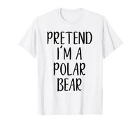 Pretend I'm A Polar Bear Costume Halloween Easy Adult Kid T-Shirt