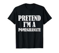 Pretend I'm A Pomegranate Funny Lazy Costume T-Shirt