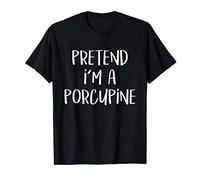 Pretend I'm A Porcupine Costume Funny Animal Halloween Party T-Shirt