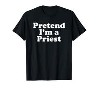 Pretend I'm A Priest Funny Lazy Easy Halloween Costume T-Shirt