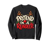 Pretend I'm a Reindeer Cute Christmas Party Sweatshirt