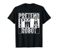 Pretend I'm A Robot Family Women Men Kids Costume Halloween T-Shirt