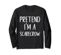 Pretend I'm A Scarecrow Costume Halloween Easy Scare-Crow Long Sleeve T-Shirt