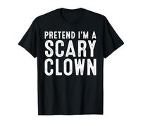 Pretend I'm A Scary Clown Family Lazy Easy Halloween Costume T-Shirt