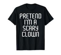 Pretend I'm A Scary Clown Lazy Costume Family Halloween T-Shirt
