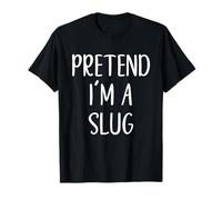 Pretend I'm A Slug Costume Halloween Funny Easy Adult Kid T-Shirt