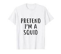 Pretend I'm A Squid Funny Squid Seafood Calamari Lover Gifts T-Shirt