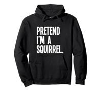 Pretend I'm A Squirrel Funny Halloween Party Costume Pullover Hoodie