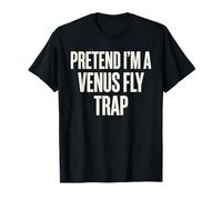 Pretend Im A Venus Fly Trap T-Shirt