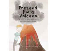Pretend I'm a Volcano: A Story to Understand Our Own Emotional Eruptions