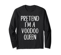 Pretend I'm A Voodoo Queen Costume Halloween Easy Adult Kid Long Sleeve T-Shirt