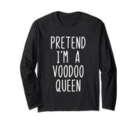Pretend I'm A Voodoo Queen Costume Halloween Lazy Adult Kids Long Sleeve T-Shirt