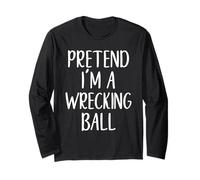 Pretend I'm A Wrecking Ball Costume Halloween Easy Adult Kid Long Sleeve T-Shirt