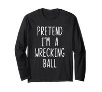 Pretend Im A Wrecking Ball Costume Halloween Lazy Adult Kids Long Sleeve T-Shirt