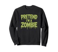 Pretend I'm A Zombie Halloween Costume Funny Sayings Sweatshirt