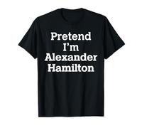 Pretend I'm Alexander Hamilton Costume Halloween History T-Shirt
