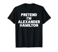 Pretend I'm Alexander Hamilton Costume Halloween History T-Shirt