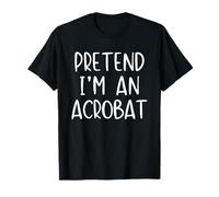Pretend I'm an Acrobat Costume Halloween Simple Adult Kid T-Shirt