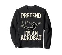 Pretend Im An Acrobat Lazy Halloween Costume Meme Sweatshirt