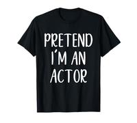 Pretend I'm an Actor Costume Halloween Funny Easy Adult Kid T-Shirt