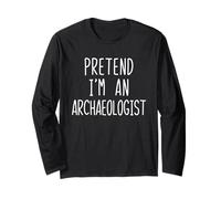 Pretend I'm an Archaeologist Costume Halloween Lazy Adult Long Sleeve T-Shirt