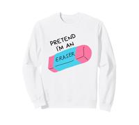 Pretend I'm An Eraser Sweatshirt