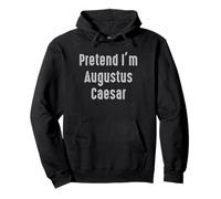 Pretend I'm Augustus Caesar Easy Funny Costume Pullover Hoodie