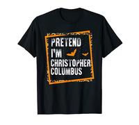 Pretend I'm Christopher Columbus Easy Lazy Halloween Costume T-Shirt