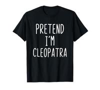 Pretend I'm Cleopatra Costume Halloween Lazy Adult Kids T-Shirt