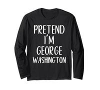 Pretend I'm George Washington Costume Halloween Easy Adult Long Sleeve T-Shirt