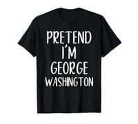 Pretend I'm George Washington Costume Halloween Easy Adult T-Shirt